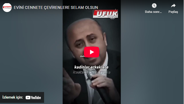 EVİNİ CENNETE ÇEVİRENLERE SELAM OLSUN